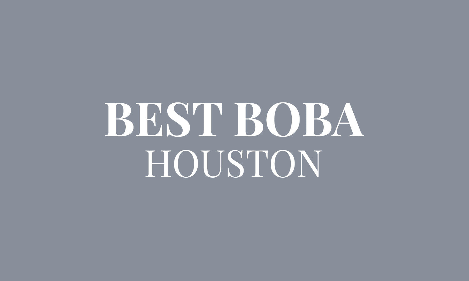 12 Excellent Houston-Area Boba Tea Shops
