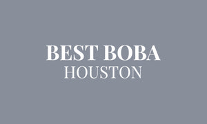 Best Boba in Houston