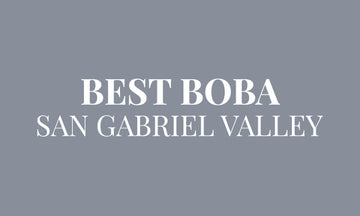 Best Boba: Top 9 bubble tea in San Gabriel Valley