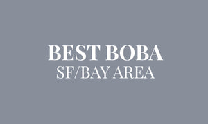 Best Boba: Top 10 bubble tea in San Francisco/Bay Area