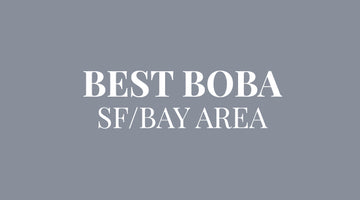 Best Boba: Top 10 bubble tea in San Francisco/Bay Area