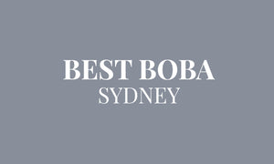 Best Boba: Top 10 bubble tea in Sydney